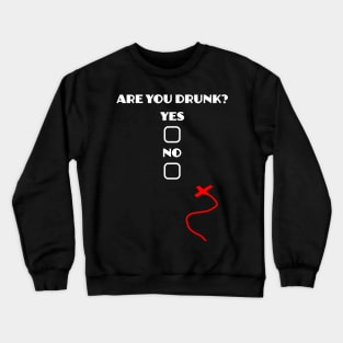 Are you drunk questionnaire Crewneck Sweatshirt